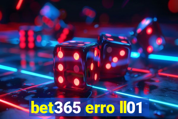 bet365 erro ll01